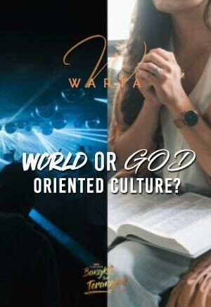 World-Oriented or God-Oriented Culture